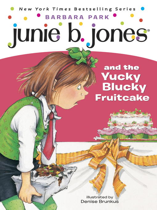 Title details for Junie B. Jones and the Yucky Blucky Fruitcake by Barbara Park - Wait list